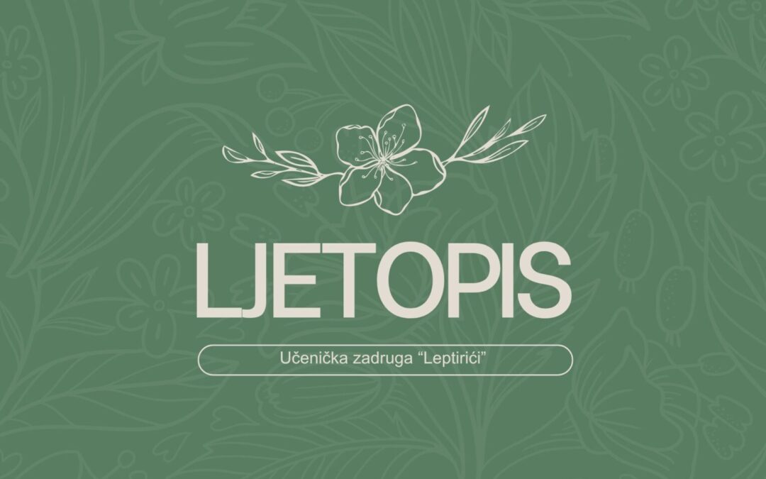 Ljetopis Učeničke zadruge “Leptirići”